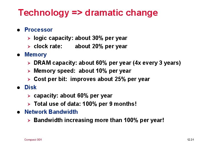 Technology => dramatic change l l Processor Ø logic capacity: about 30% per year