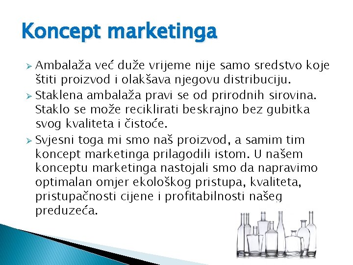 Koncept marketinga Ambalaža već duže vrijeme nije samo sredstvo koje štiti proizvod i olakšava