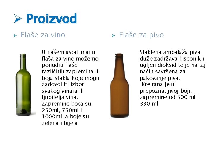 Ø Proizvod Ø Flaše za vino U našem asortimanu flaša za vino možemo ponuditi
