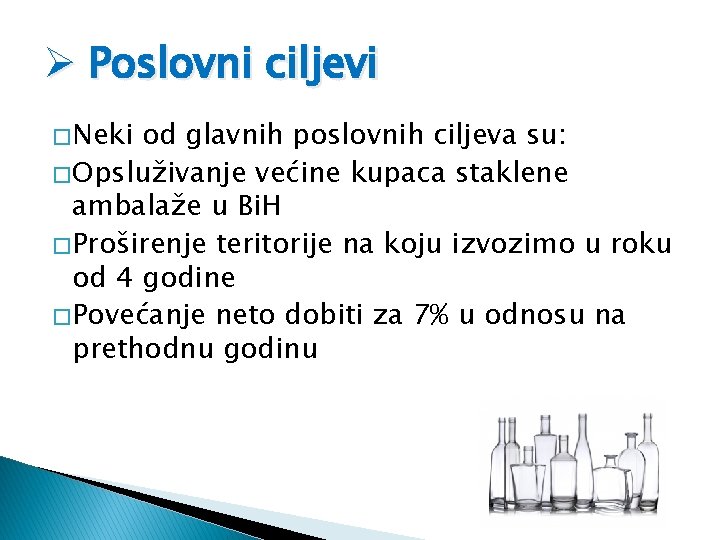 Ø Poslovni ciljevi � Neki od glavnih poslovnih ciljeva su: � Opsluživanje većine kupaca