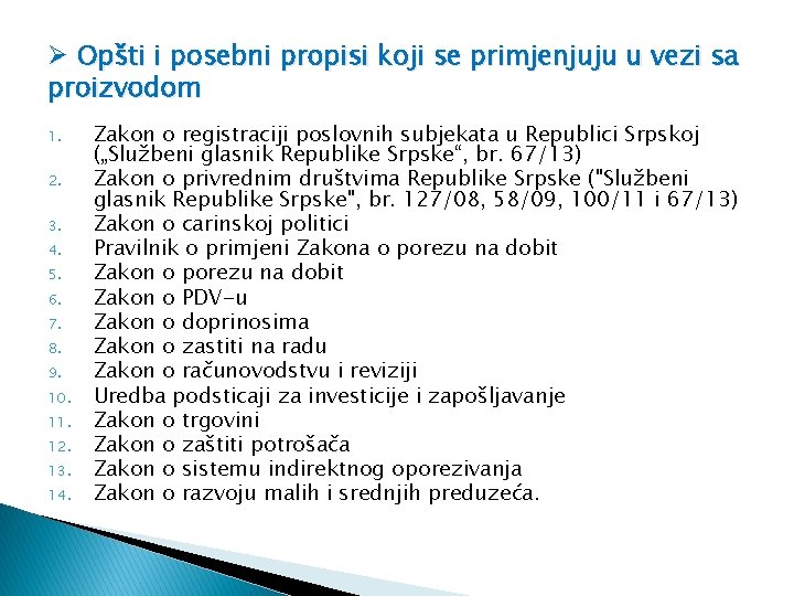 Ø Opšti i posebni propisi koji se primjenjuju u vezi sa proizvodom 1. 2.