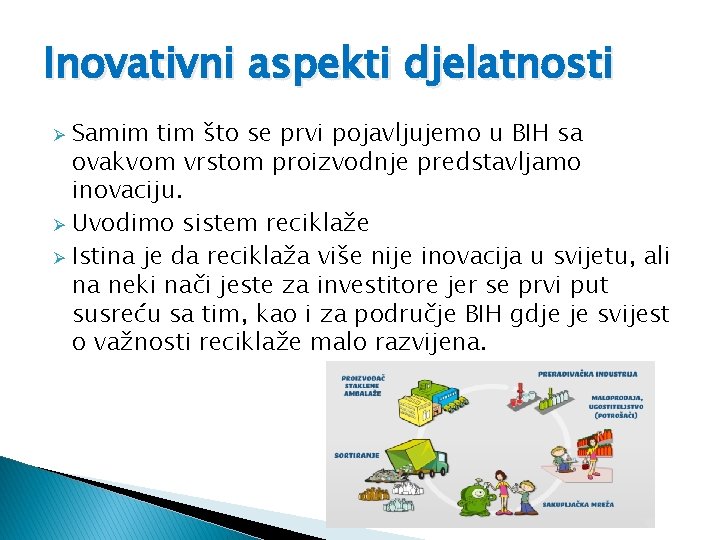 Inovativni aspekti djelatnosti Samim tim što se prvi pojavljujemo u BIH sa ovakvom vrstom