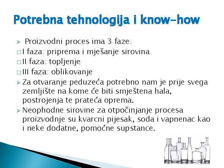 Potrebna tehnologija i know-how Proizvodni proces ima 3 faze: � I faza: priprema i