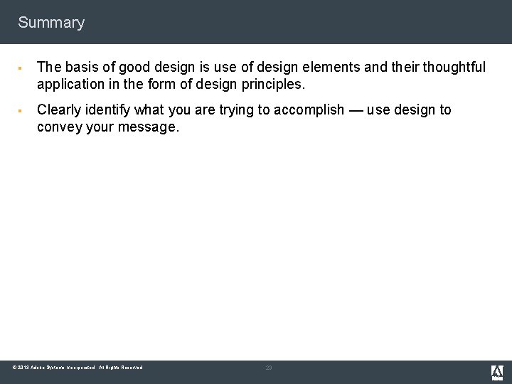 Summary § The basis of good design is use of design elements and their