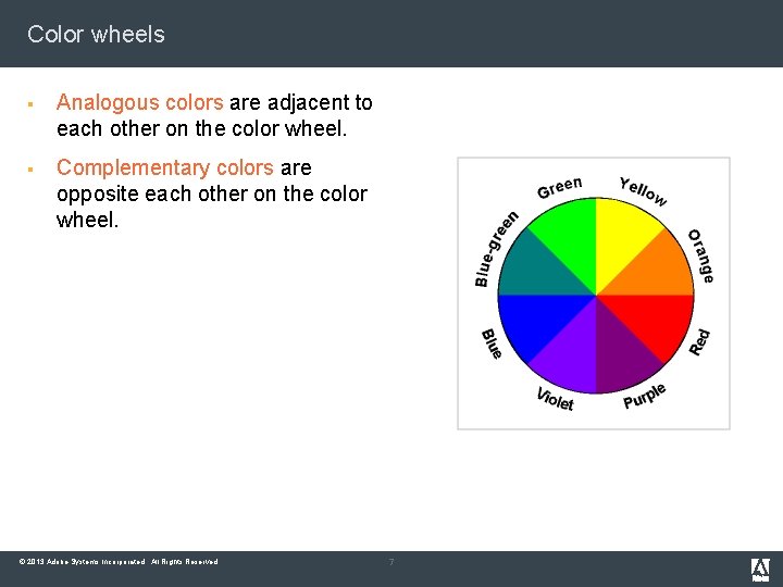 Color wheels § Analogous colors are adjacent to each other on the color wheel.