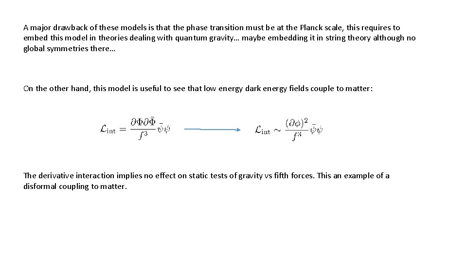 A major drawback of these models is that the phase transition must be at