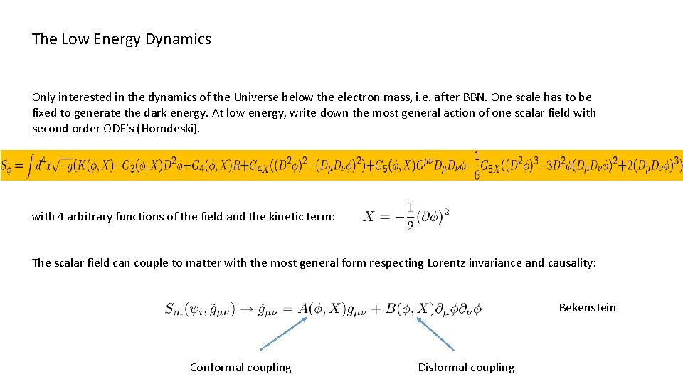 The Low Energy Dynamics Only interested in the dynamics of the Universe below the