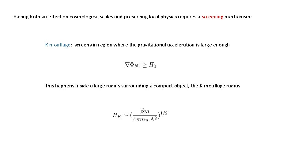 Having both an effect on cosmological scales and preserving local physics requires a screening