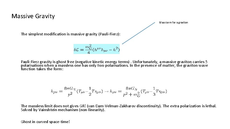 Massive Gravity Mass term for a graviton The simplest modification is massive gravity (Pauli-Fierz):