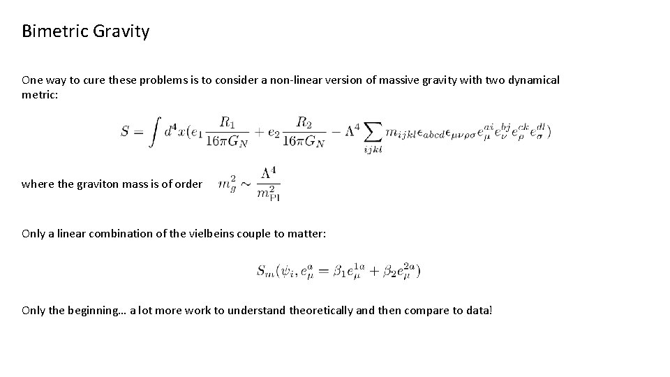 Bimetric Gravity One way to cure these problems is to consider a non-linear version