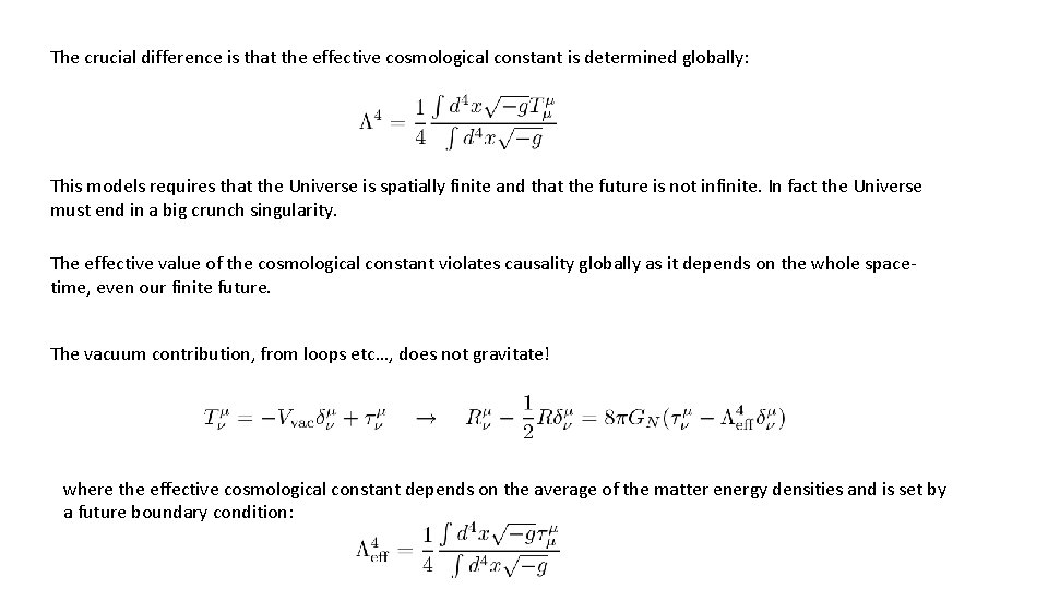 The crucial difference is that the effective cosmological constant is determined globally: This models