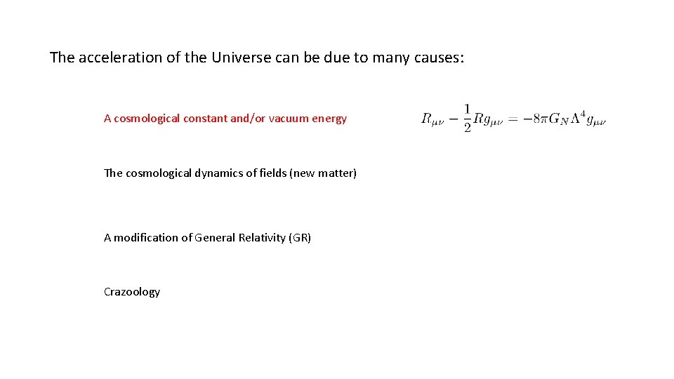 The acceleration of the Universe can be due to many causes: A cosmological constant