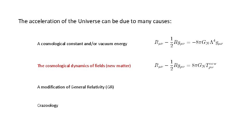 The acceleration of the Universe can be due to many causes: A cosmological constant