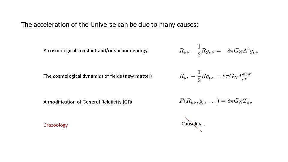 The acceleration of the Universe can be due to many causes: A cosmological constant