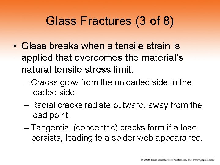 Glass Fractures (3 of 8) • Glass breaks when a tensile strain is applied