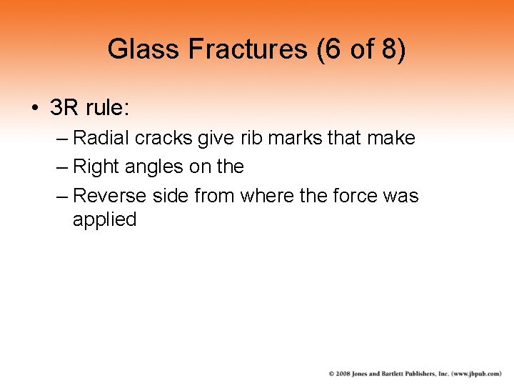 Glass Fractures (6 of 8) • 3 R rule: – Radial cracks give rib