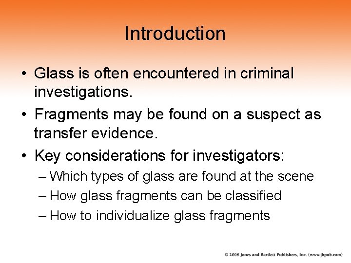 Introduction • Glass is often encountered in criminal investigations. • Fragments may be found