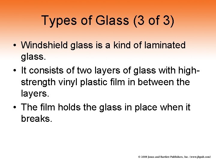 Types of Glass (3 of 3) • Windshield glass is a kind of laminated