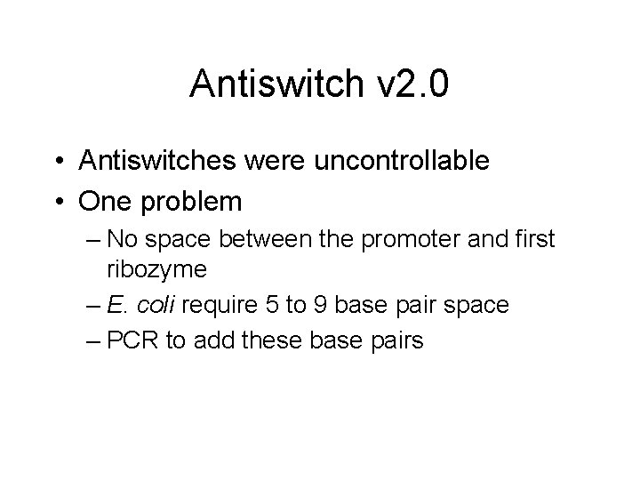 Antiswitch v 2. 0 • Antiswitches were uncontrollable • One problem – No space