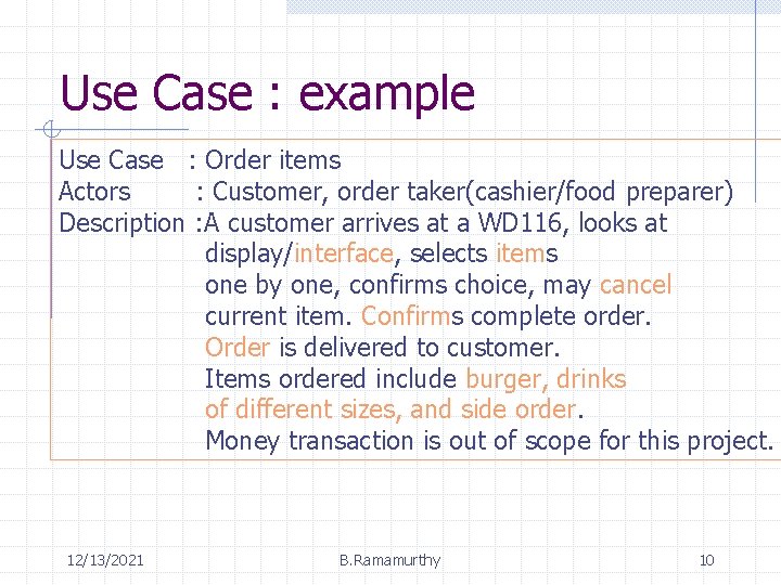 Use Case : example Use Case : Order items Actors : Customer, order taker(cashier/food