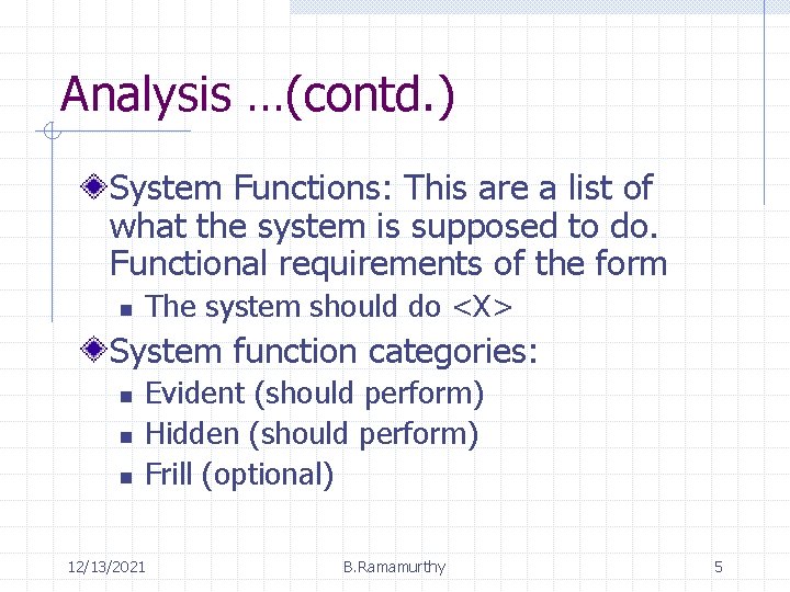 Analysis …(contd. ) System Functions: This are a list of what the system is