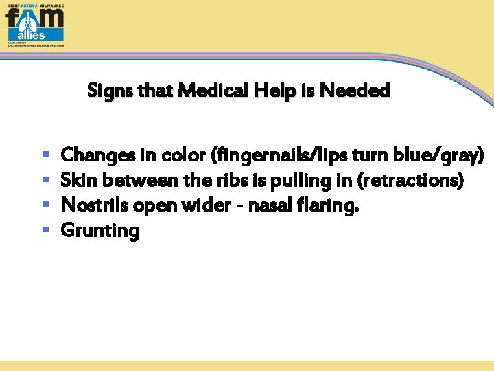 Signs that Medical Help is Needed § § Changes in color (fingernails/lips turn blue/gray)