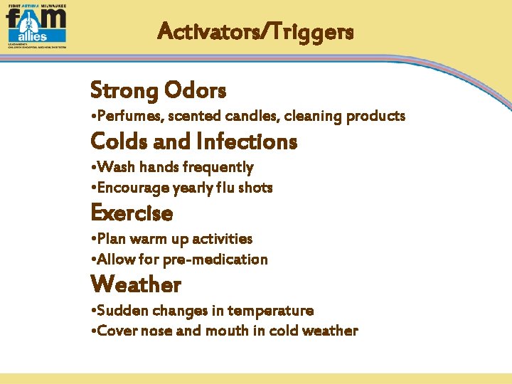 Activators/Triggers Strong Odors • Perfumes, scented candles, cleaning products Colds and Infections • Wash