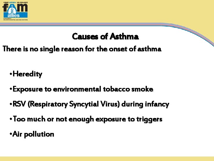 Causes of Asthma There is no single reason for the onset of asthma •