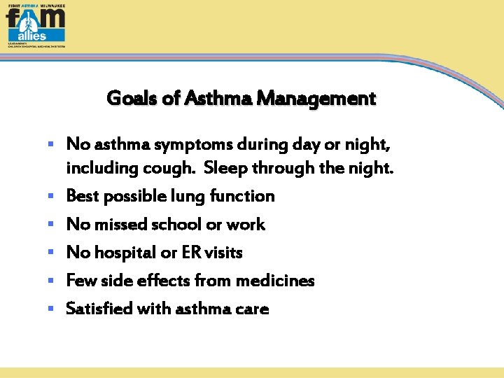 Goals of Asthma Management § § § No asthma symptoms during day or night,