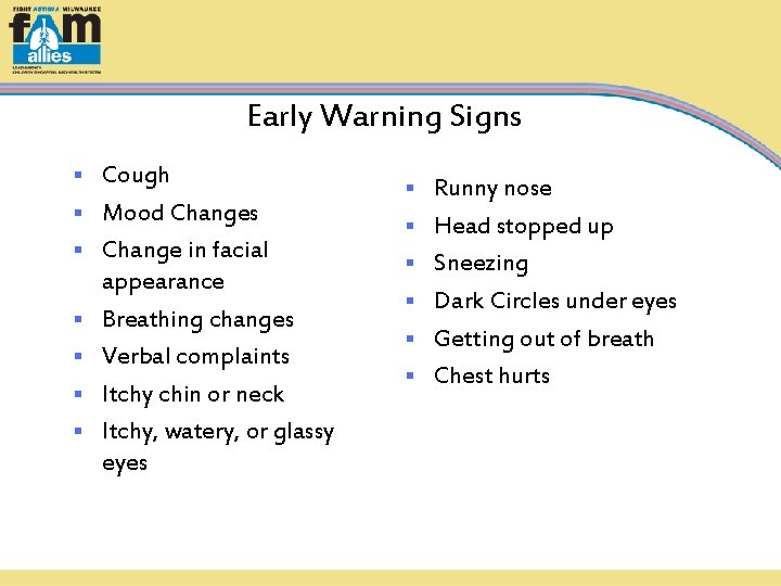 Early Warning Signs § § § § Cough Mood Changes Change in facial appearance