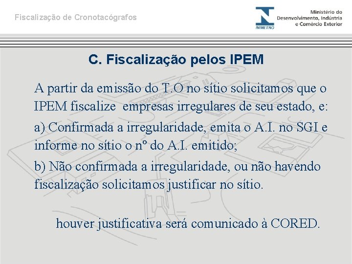 Fiscalização de Cronotacógrafos C. Fiscalização pelos IPEM A partir da emissão do T. O