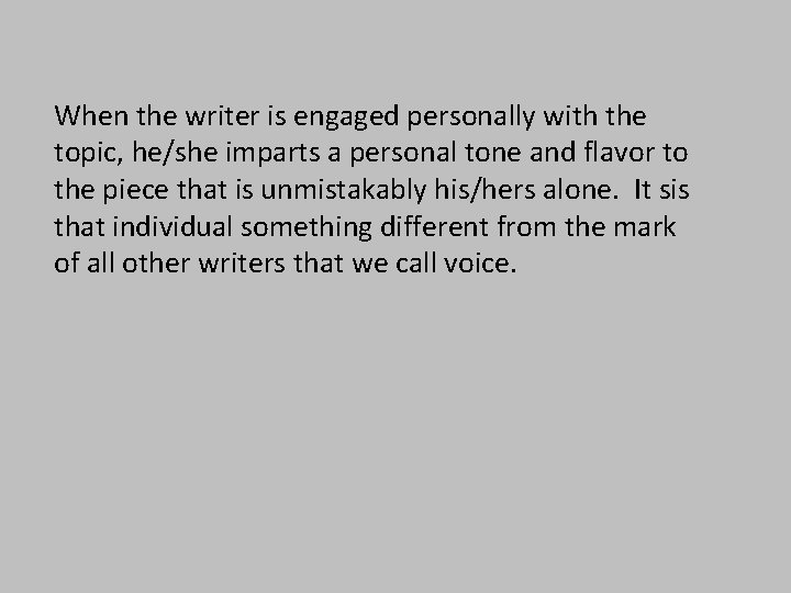 When the writer is engaged personally with the topic, he/she imparts a personal tone