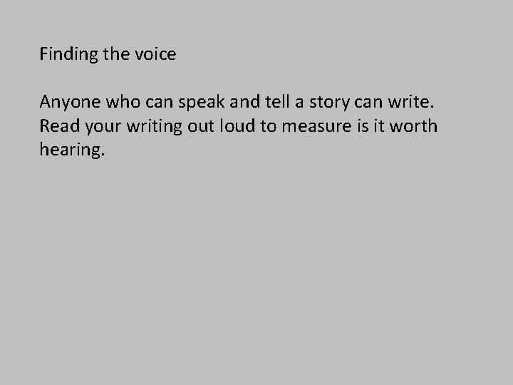 Finding the voice Anyone who can speak and tell a story can write. Read