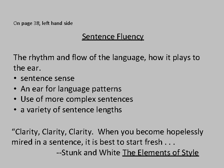 On page 38, left hand side Sentence Fluency The rhythm and flow of the