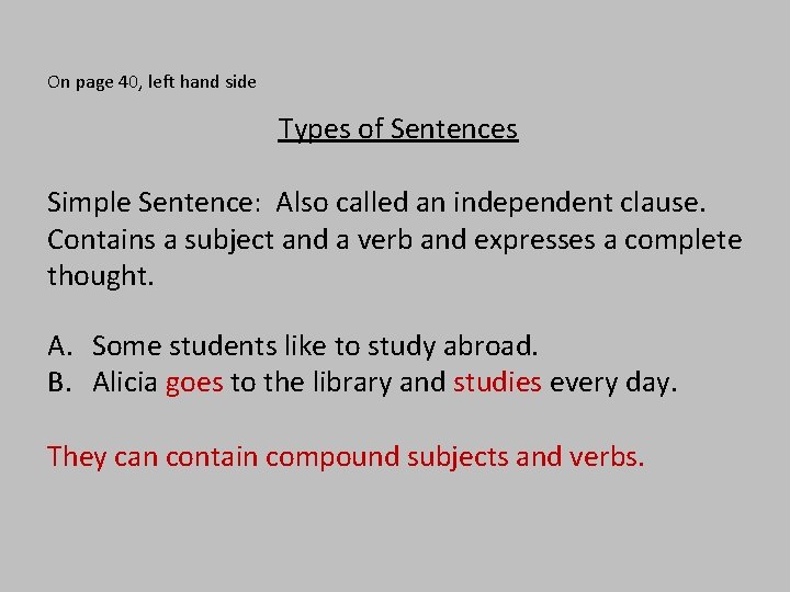 On page 40, left hand side Types of Sentences Simple Sentence: Also called an