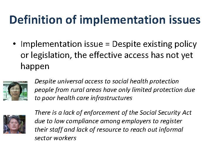 Definition of implementation issues • Implementation issue = Despite existing policy or legislation, the