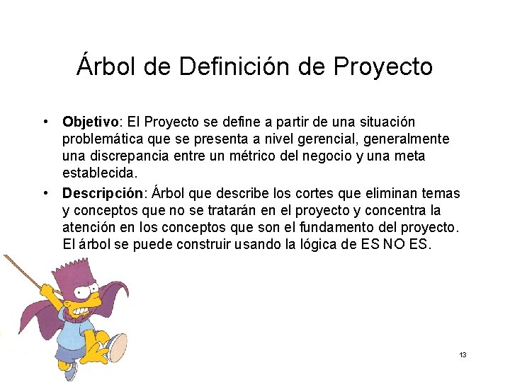 Árbol de Definición de Proyecto • Objetivo: El Proyecto se define a partir de