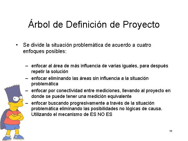 Árbol de Definición de Proyecto • Se divide la situación problemática de acuerdo a