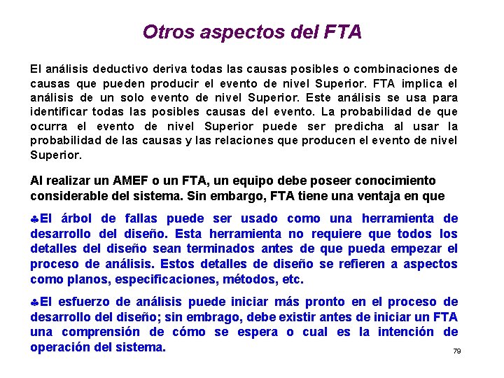 Otros aspectos del FTA El análisis deductivo deriva todas las causas posibles o combinaciones
