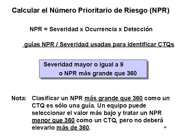 Calcular el Número Prioritario de Riesgo (NPR) NPR = Severidad x Ocurrencia x Detección