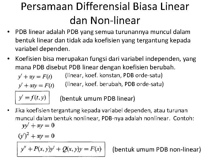 Persamaan Differensial Biasa Linear dan Non-linear • PDB linear adalah PDB yang semua turunannya