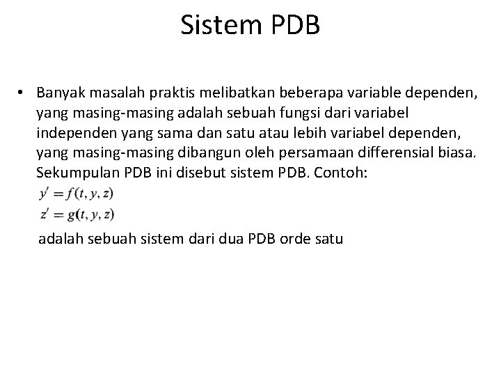 Sistem PDB • Banyak masalah praktis melibatkan beberapa variable dependen, yang masing-masing adalah sebuah