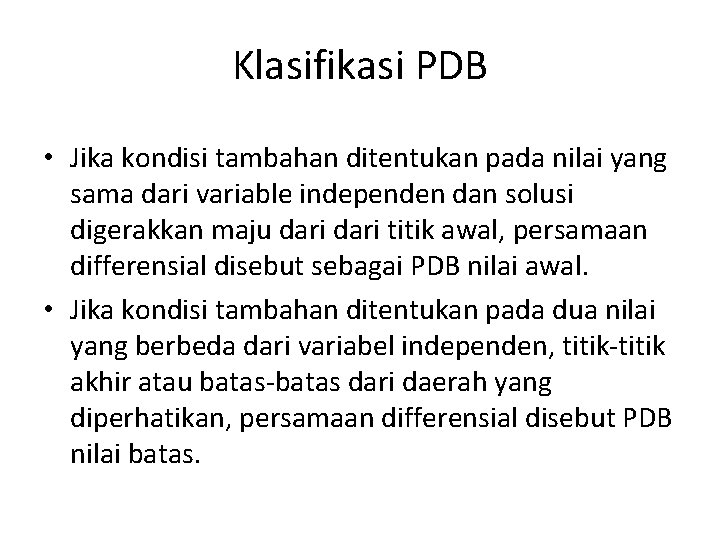 Klasifikasi PDB • Jika kondisi tambahan ditentukan pada nilai yang sama dari variable independen