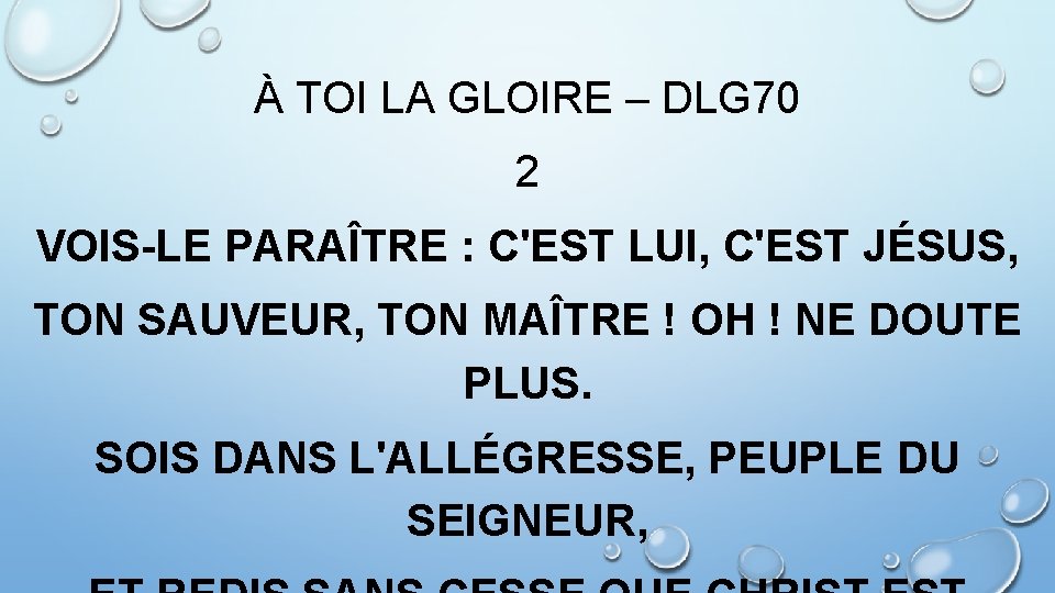 À TOI LA GLOIRE – DLG 70 2 VOIS-LE PARAÎTRE : C'EST LUI, C'EST