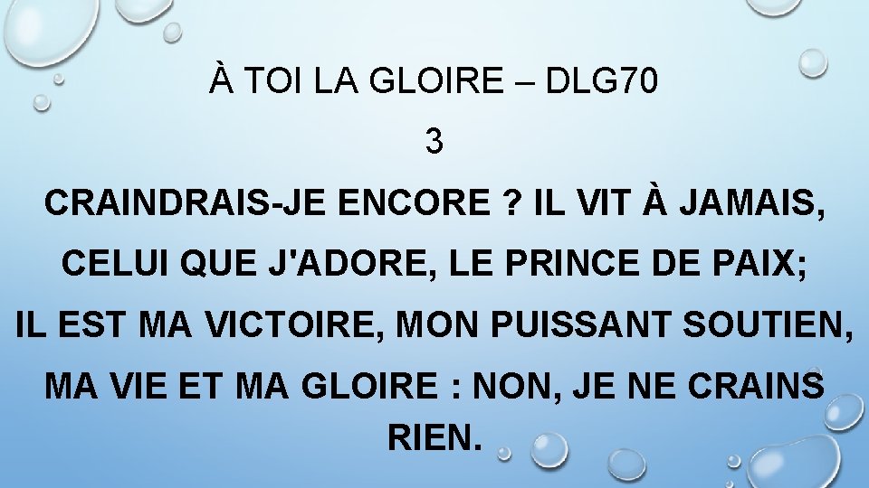 À TOI LA GLOIRE – DLG 70 3 CRAINDRAIS-JE ENCORE ? IL VIT À