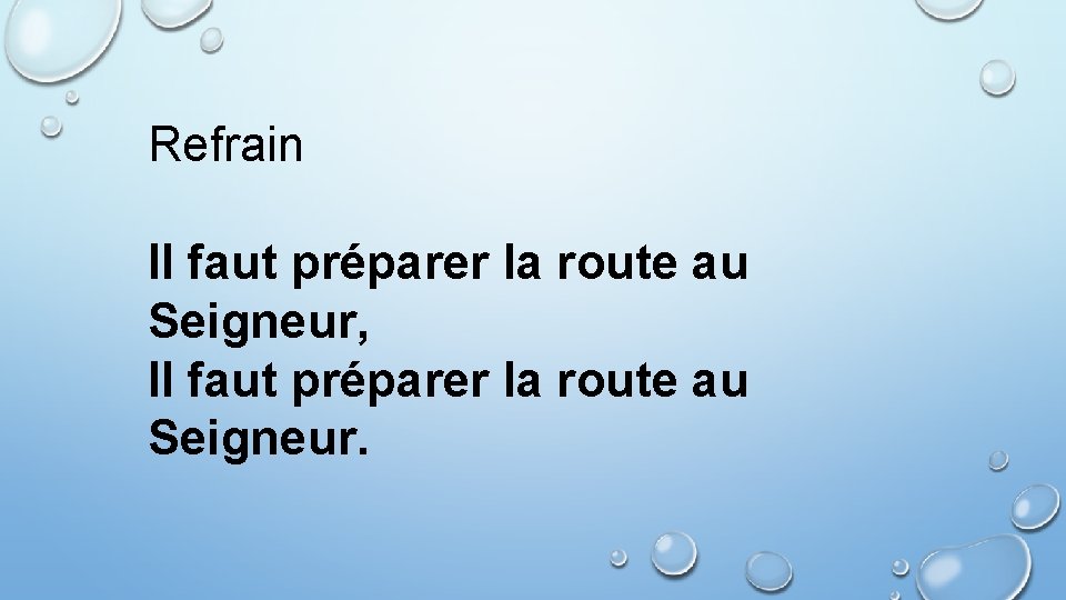 Refrain Il faut préparer la route au Seigneur, Il faut préparer la route au