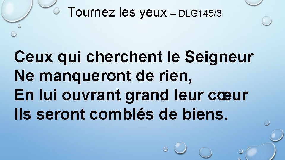 Tournez les yeux – DLG 145/3 Ceux qui cherchent le Seigneur Ne manqueront de