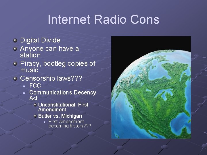 Internet Radio Cons Digital Divide Anyone can have a station Piracy, bootleg copies of
