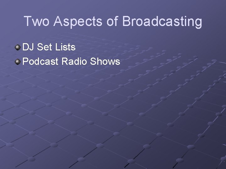 Two Aspects of Broadcasting DJ Set Lists Podcast Radio Shows 