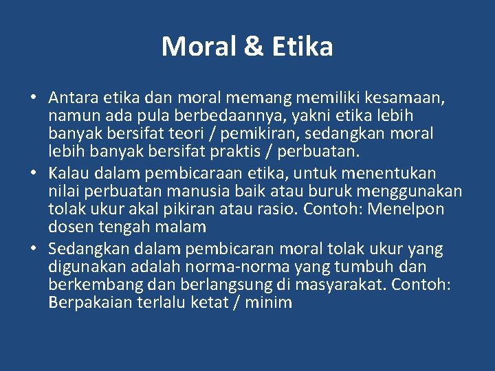 Moral & Etika • Antara etika dan moral memang memiliki kesamaan, namun ada pula